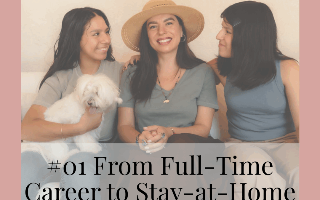 #01 From Full-Time Career to Stay-at-Home Mom Life