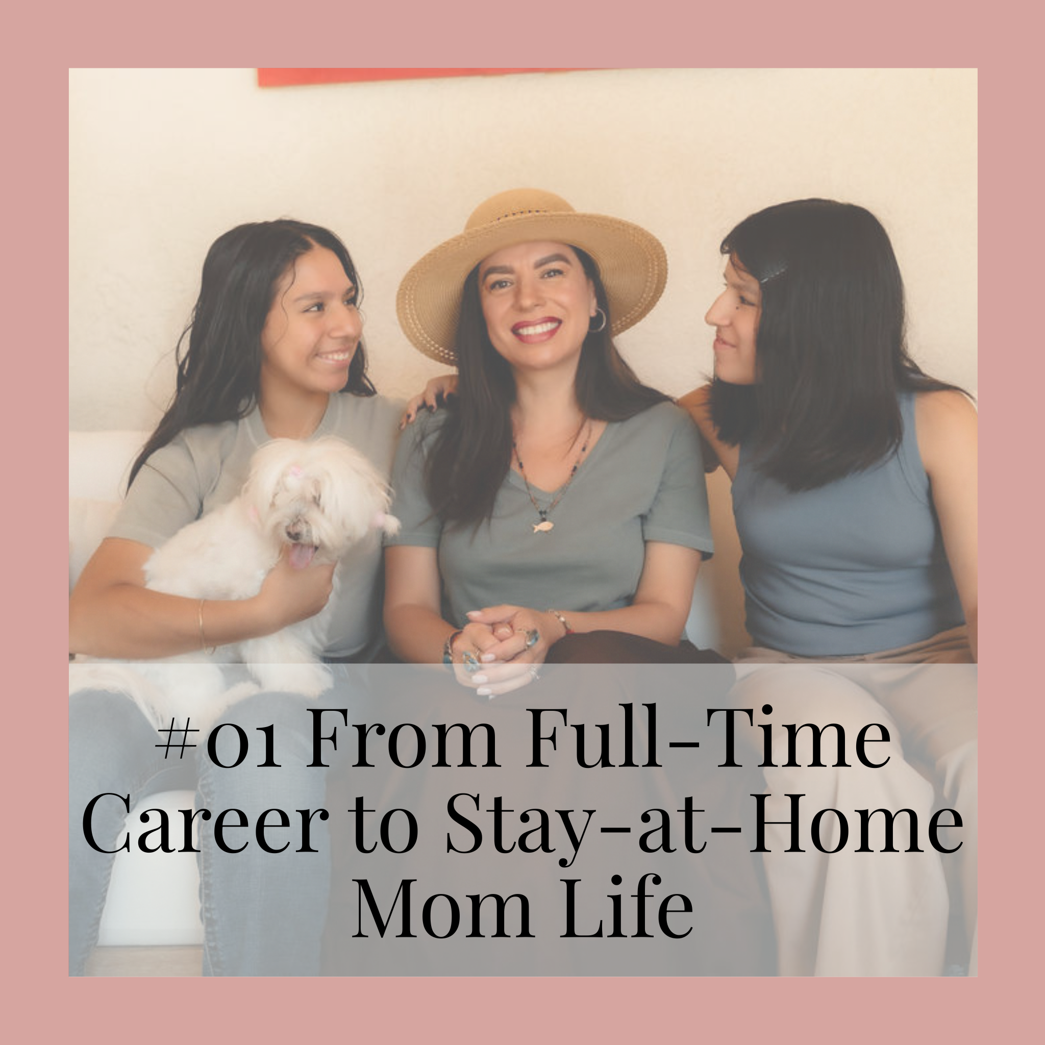 #01 From Full-Time Career to Stay-at-Home Mom Life