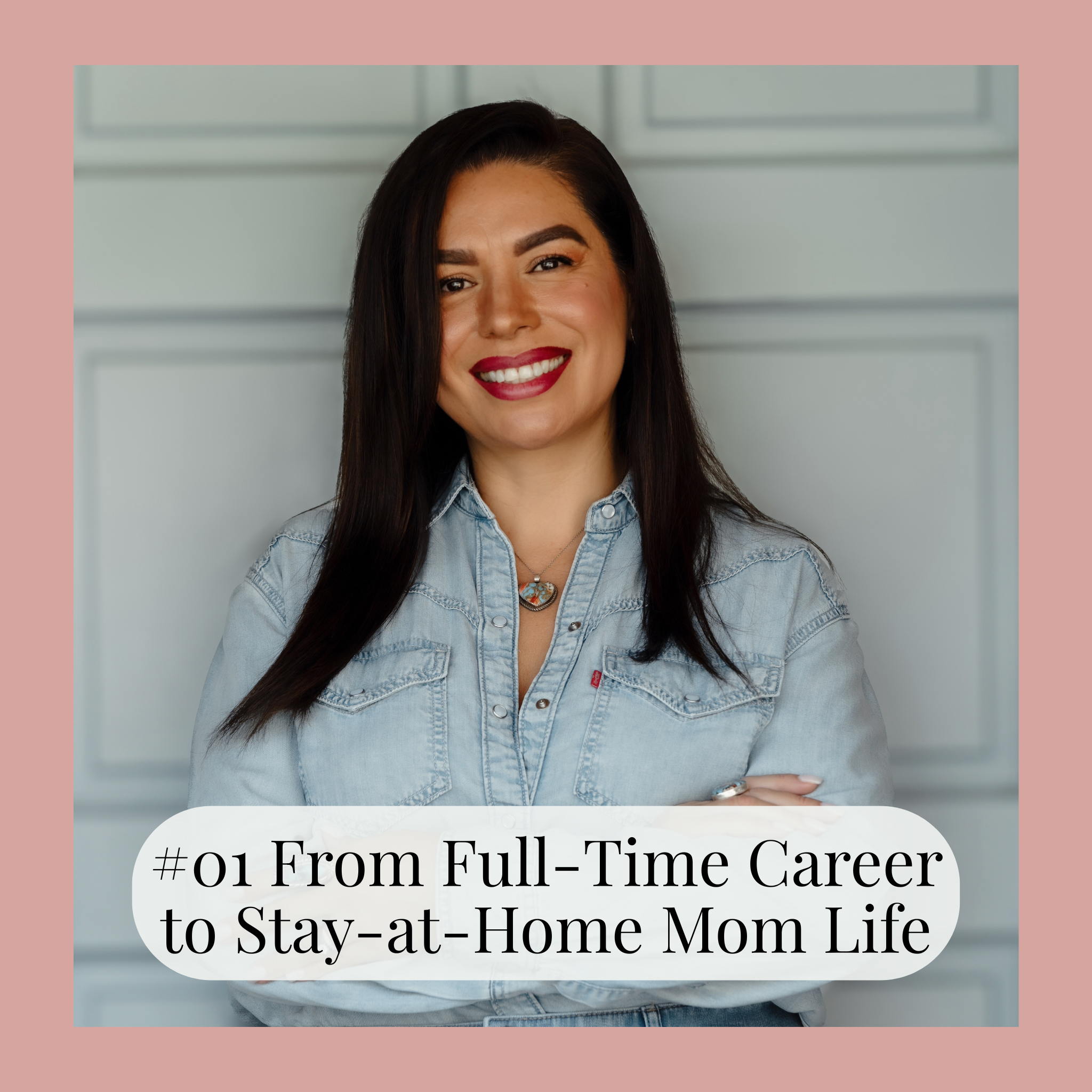 #01 From Full-Time Career to Stay-at-Home Mom Life