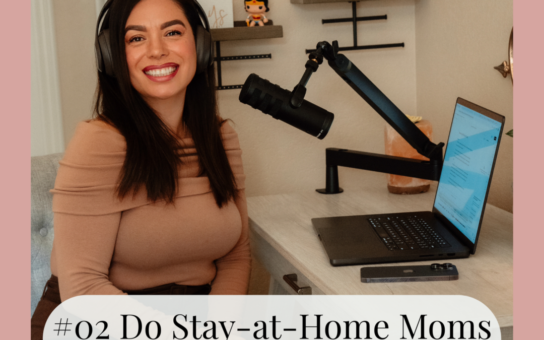 #02 Do Stay-at-Home Moms Work? Myth vs. Reality