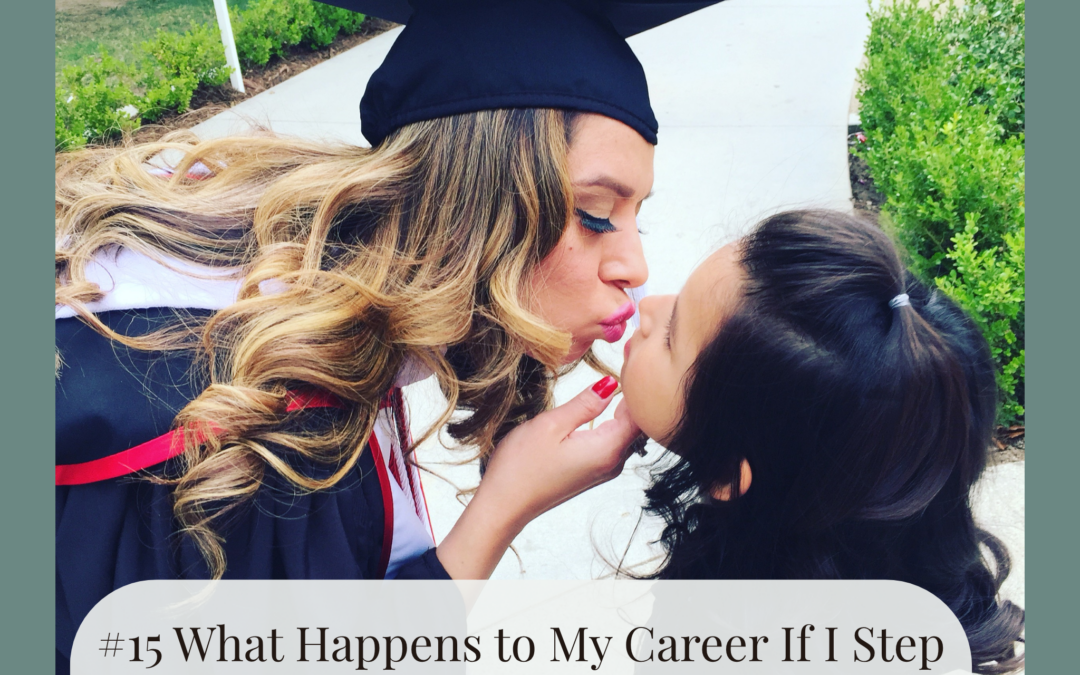 #15 What Happens to My Career If I Step Away? Reframing the “Career Gap” Fear