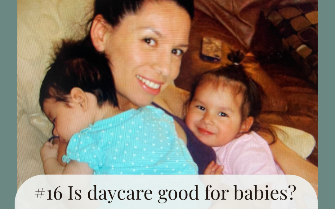 #16 Is Daycare Good for Babies? What I Wish I Knew as a New Mom