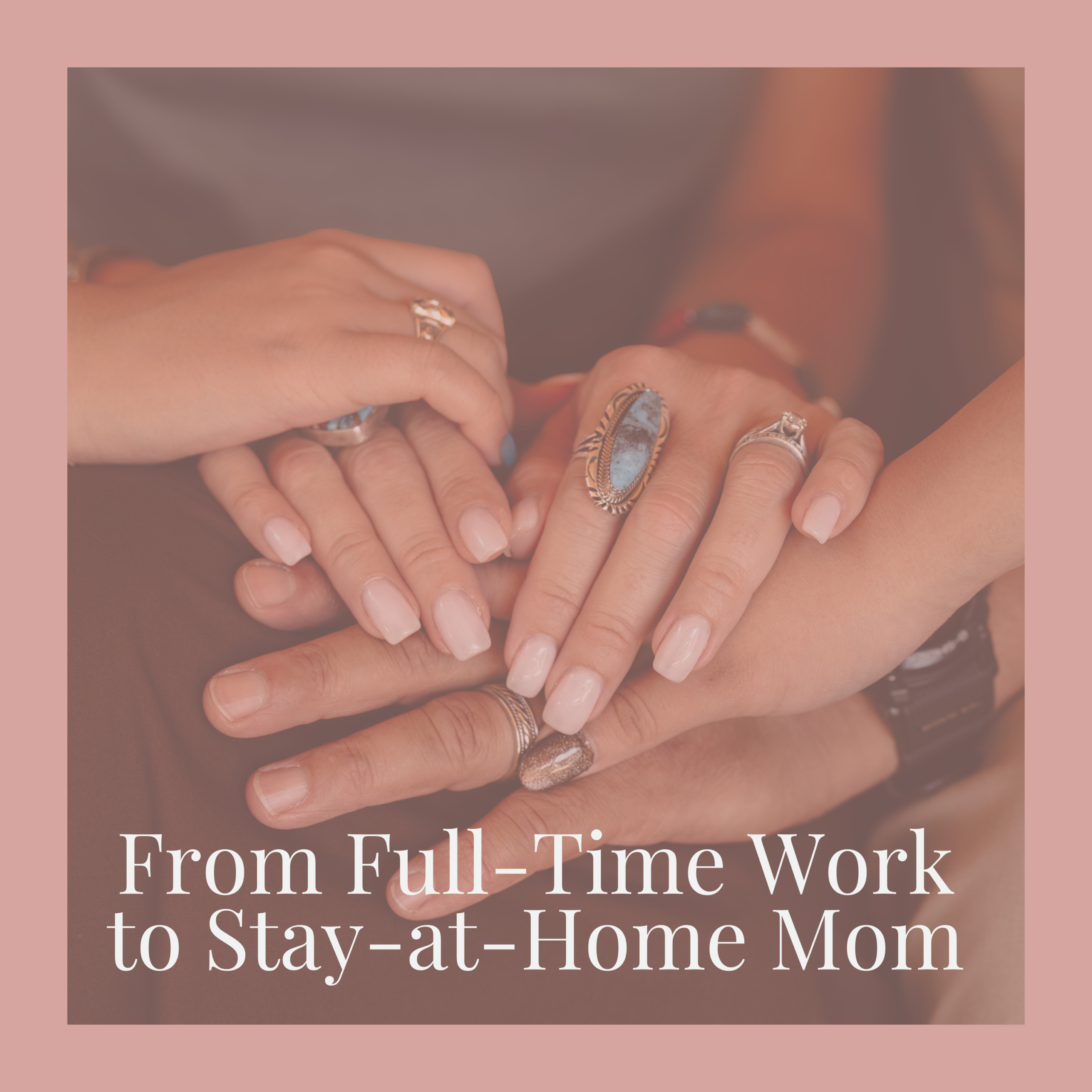How to Transition from Full-Time Work to Stay-at-Home Mom Life — With Peace and Purpose