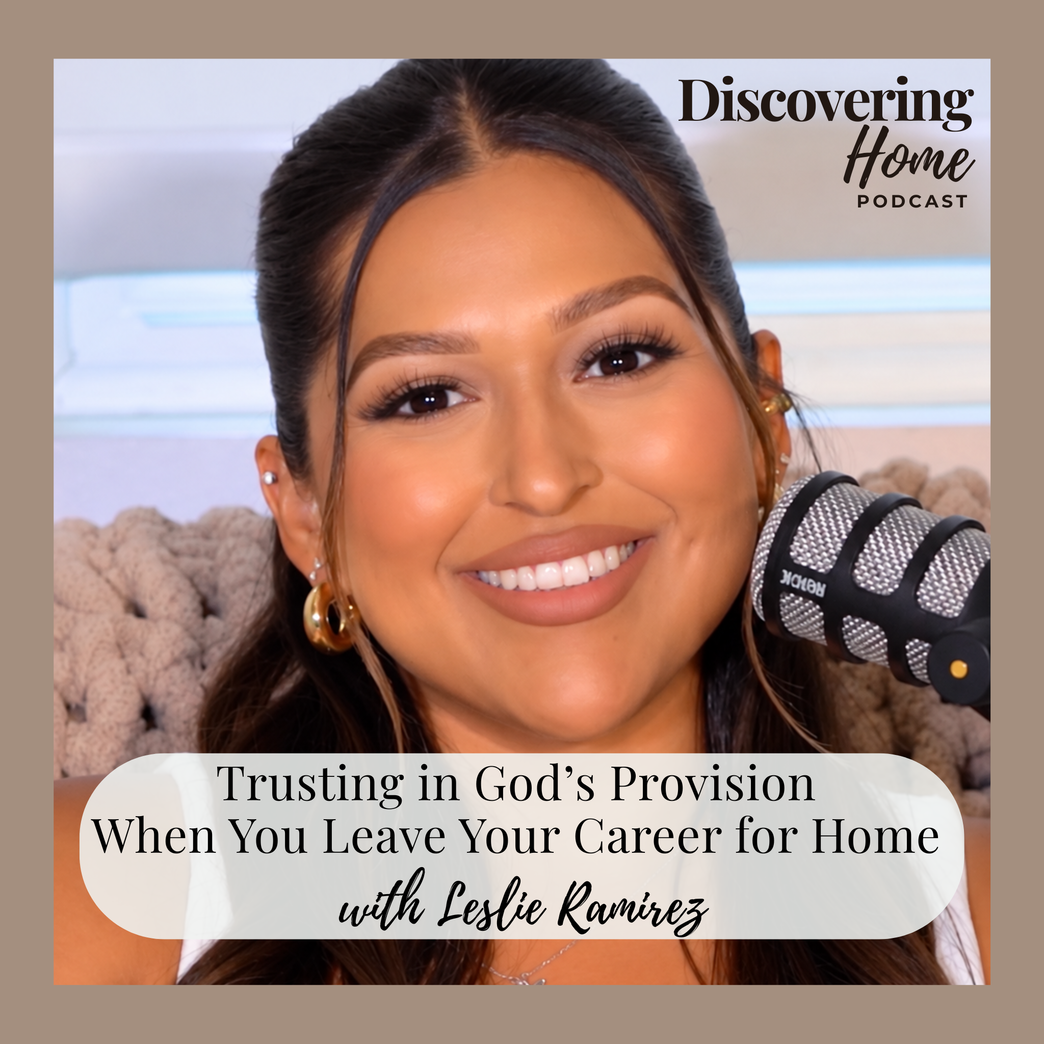 #23 Trusting in God’s Provision When You Leave Your Career for Home w/ Leslie Ramirez