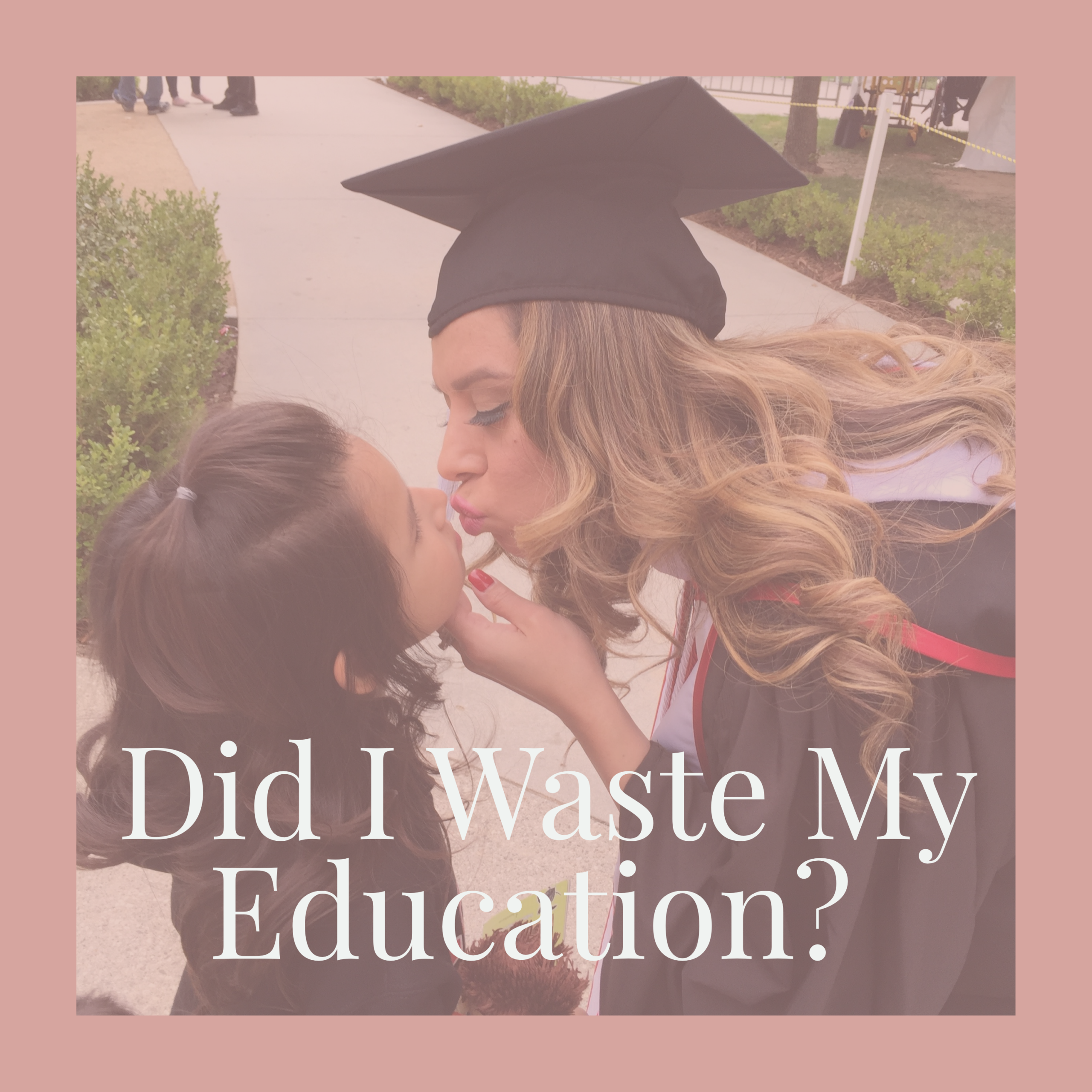 Did I Waste My Education If I’m Going to Be a Stay-at-Home Mom?