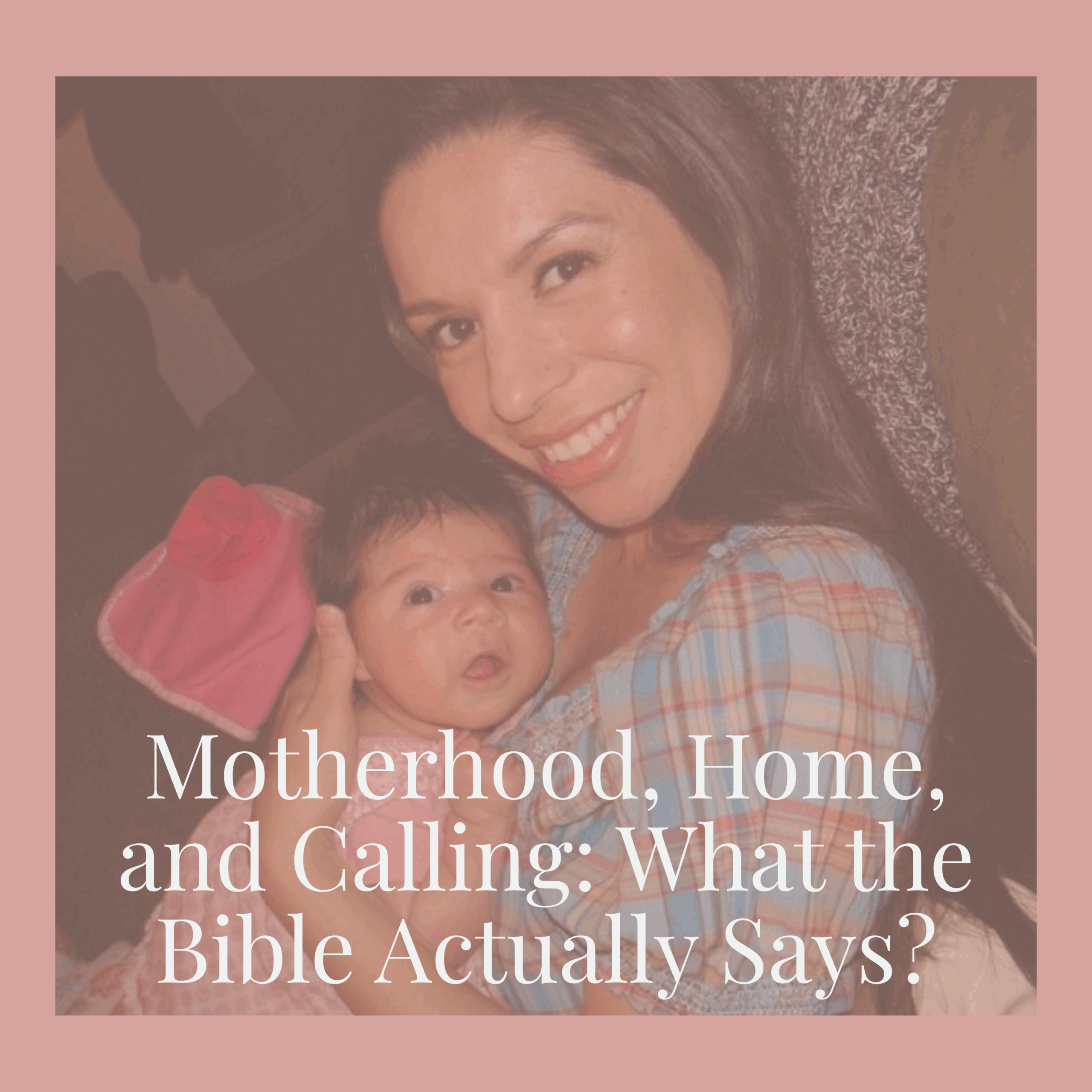 Motherhood, Home, and Calling: What the Bible Really Says About Being a Stay-at-Home Mom