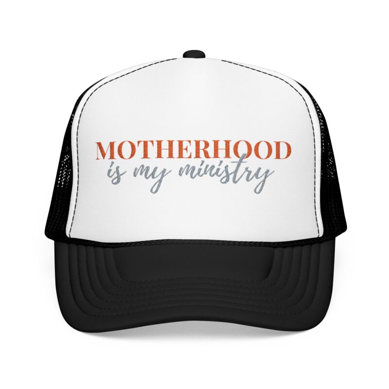 Embroidered Foam Trucker Hat, "Motherhood is my Ministry," Mom Gift, Eternal Value, Mom Hat, Personalized Hat