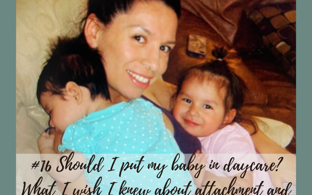 #16 Is Daycare Good for Babies? What I Wish I Knew as a New Mom
