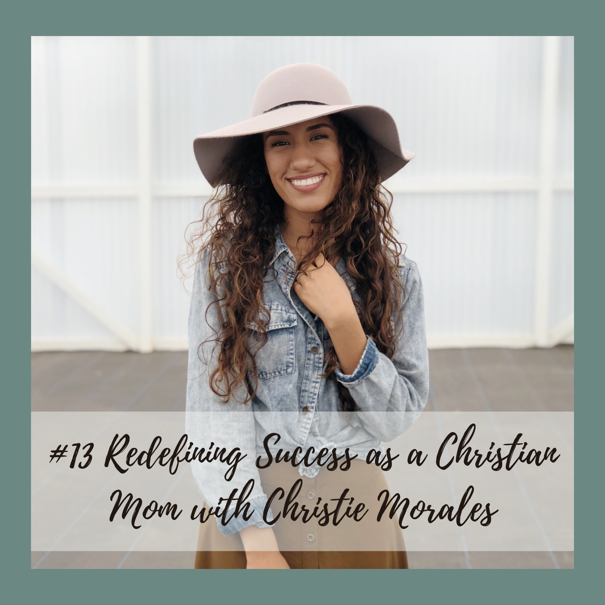 #13 Redefining Success as a Christian Mom: Christie Morales on Faith, Family, Budgeting & a Home-Centered Life
