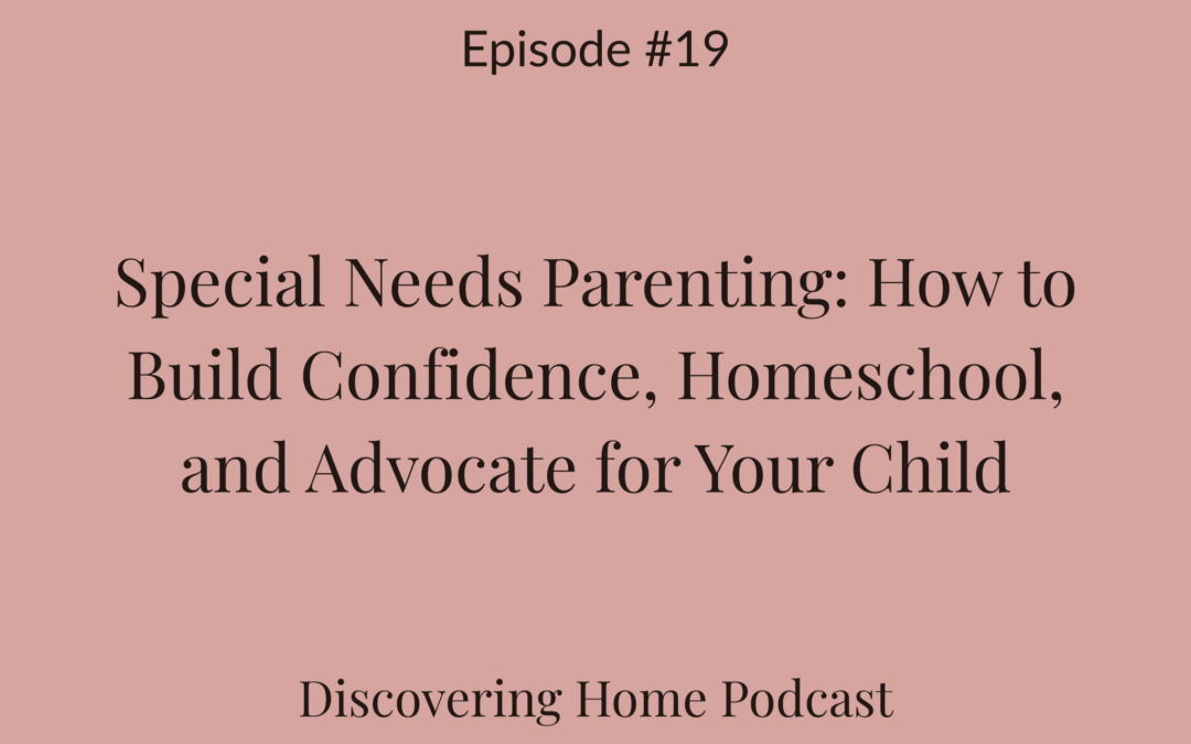 #19 Embracing Motherhood and Special Needs Parenting: Faith and Advocacy