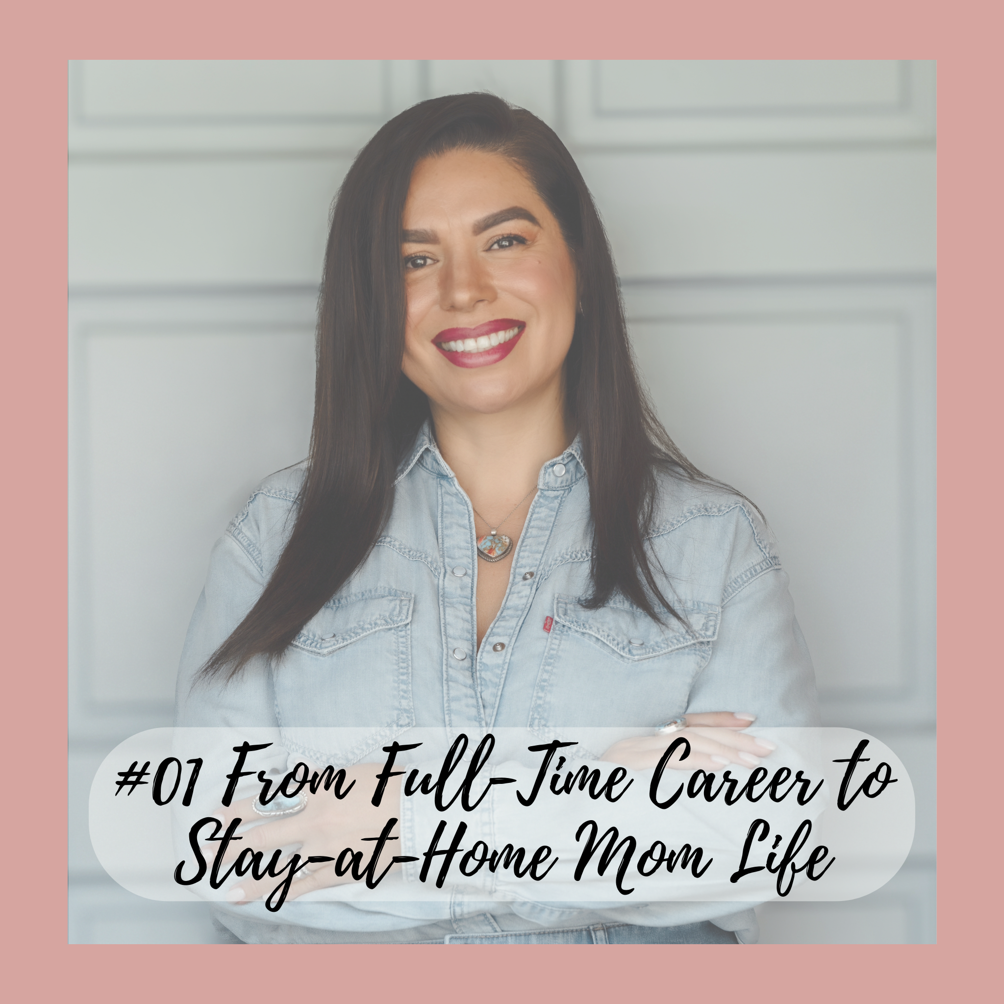 #01 From Full-Time Career to Stay-at-Home Mom Life