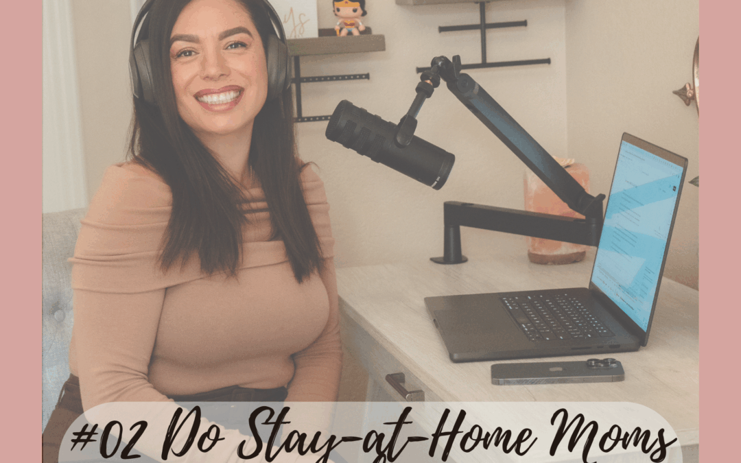 #02 Do Stay-at-Home Moms Work? Myth vs. Reality